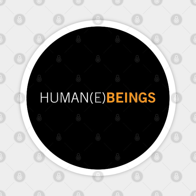 Human(E) Beings Magnet by chwbcc